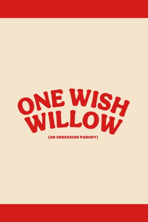 One Wish Willow: An Obsession Parody